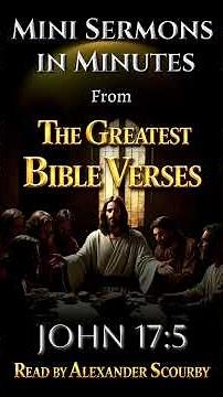 John 17:5 | Mini Sermons in Minutes From Greatest Bible Verses - Read by Alexander Scourby #shorts