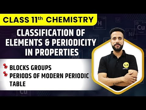 Class 11 Chemistry | Classification of Elements | Blocks Groups & Periods of Modern Periodic Table