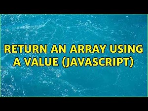 Return an array using a value (Javascript) (5 Solutions!!)