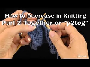 How to Decrease in Knitting | Purl 2 Together or "p2tog" | An Annie’s Tutorial