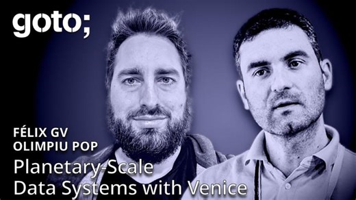 Building Planetary-Scale Data Systems with Venice • Felix GV Olimpiu Pop • GOTO 2026 | GOTO Conferences