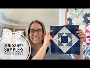 Week 11 of the 2025 Scrappy Sampler: Block 20 tutorial, sampler quilt along