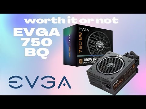 EVGA 750 BQ Power Supplies | Unbox and Review