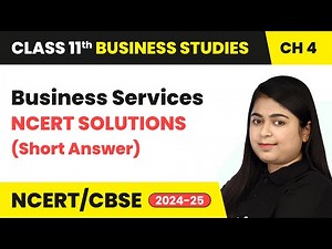 Business Services - NCERT Solutions (Short Answer) | Class 11 Business Studies Chapter 4 | CBSE