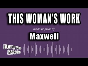 Maxwell - This Woman's Work (Karaoke Version)