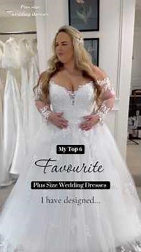 My favourite plus size wedding dresses I have designed