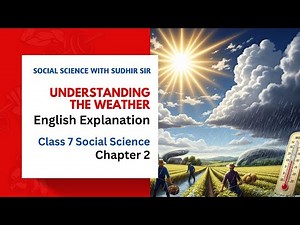 Understanding the Weather - English Explanation - Class 7 Social Science Chapter 2 #kvs #nvs #ncert