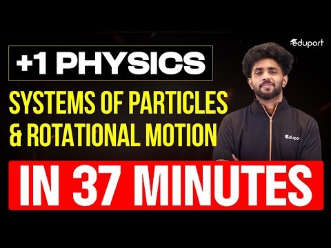 Plus One Physics 6. Systems of Particles and Rotational Motion Summary | Eduport Plus One