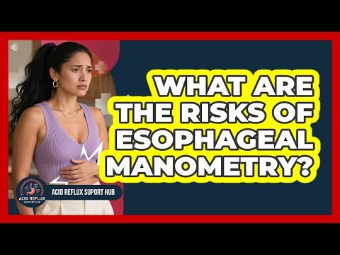 What Are The Risks Of Esophageal Manometry?