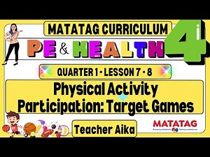 MATATAG PE & Health4 MAPEH4 Grade4 Quarter1 Lesson 7-8 Physical Activity Participation: Target Games