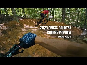 2025 Mountain Bike National Cross Country Course Preview- Explore Park