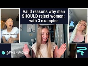 Completely valid reasons why men SHOULD reject a woman; with 3 examples