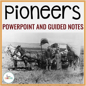 Pioneers and the Homestead Act Lesson and Notes - Westward Expansion