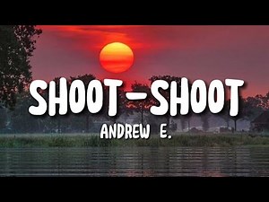 Andrew E. - Shoot - Shoot (Lyrics)