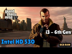GTA 4 Gameplay Test i3 6th Gen: HD 530 on 8GB RAM without Graphics card