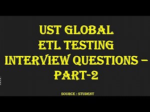 Acing the ETL Testing Interview: UST Global Company ETL Testing Interview Questions Part2