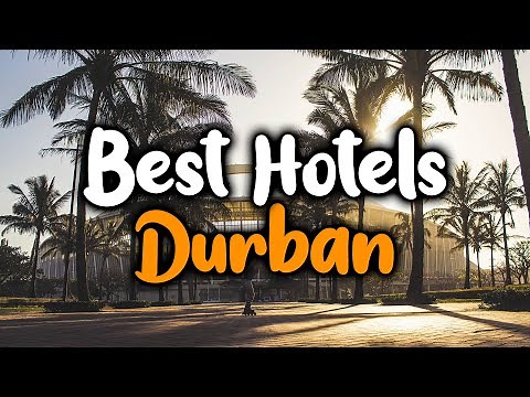 Best Hotels in Durban - For Families, Couples, Work Trips, Luxury & Budget