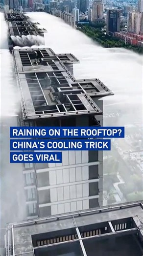 Raining on the rooftop? China's cooling trick goes viral #coolchina
