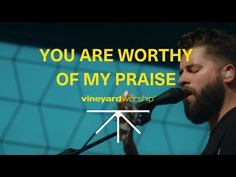 You Are Worthy Of My Praise / Hallelujah Your Love Is Amazing - Vineyard Worship [Live Video]