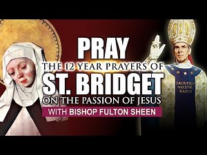 The Twelve Year Prayers of St. Bridget | Pray along with Bishop Fulton J. Sheen