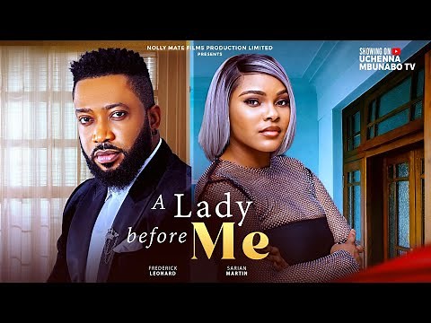 A LADY BEFORE ME - FREDERICK LEONARD, SARIAN MARTIN latest 2025 nigerian movies