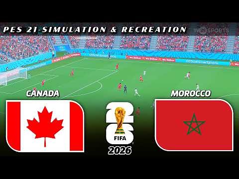LIVE🔴CANADA vs MOROCCO - FIFA World Cup 2026 | PES 21 Football Simulation Gameplay