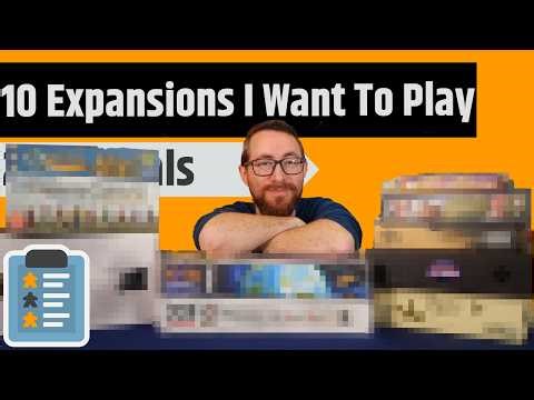 Top 10 Expansions I Want To Play - Going Through My Collection