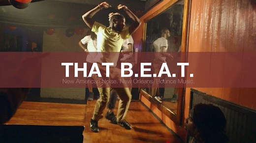 Documentary Short Film (Full length): That B.E.A.T – New Orleans, Bounce Music