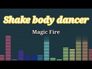 Shake body dancer by Magic Fire Lyrics HQ