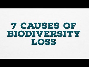 7 CAUSES OF BIODIVERSITY LOSS