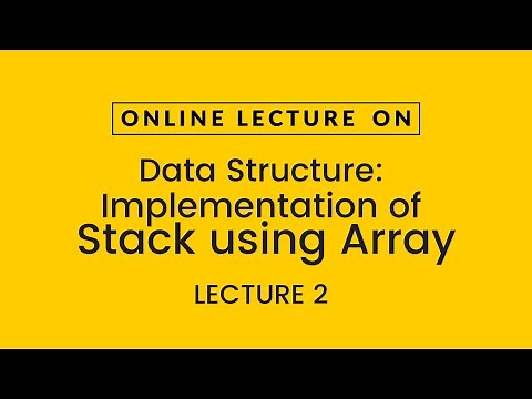 Data Structures: Implementation of Stack using Array | Lec-2 | Prof. Kamal Ghanshala | Graphic Era