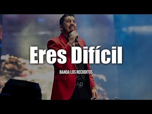 Banda Los Recoditos - Eres Difícil (LETRA)
