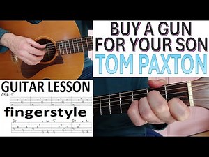 BUY A GUN FOR YOUR SON - TOM PAXTON fingerstyle GUITAR LESSON