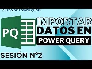 Sesión 2: Importar Datos - Curso de Power Query