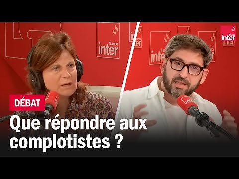 Que répondre aux complotistes ? - Le débat du 7/10