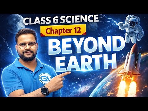 Class 6 Science – Chapter 12: Beyond Earth | CBSE 2026