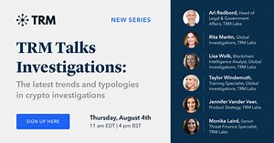 TRM Talks Investigations: The latest trends and typologies in crypto investigations