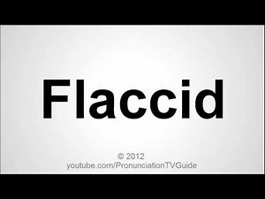 How to pronounce Flaccid