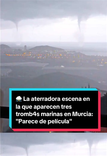Impactante aparición de trombas marinas en Murcia