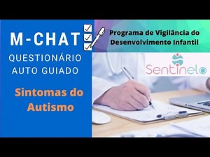 M Chat : Questionário de Sintomas de Autismo - À partir de 18 meses de idade. Vídeo introdutório.