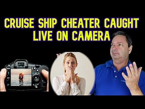CAUGHT CHEATING LIVE ON CRUISE SHIP CAMERA - CRUISE NEWS