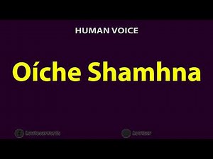How to Pronounce Oiche Shamhna