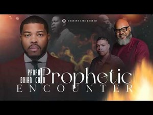 The Prophetic Encounter with Prophet Brian Carn | Destiny Life Center