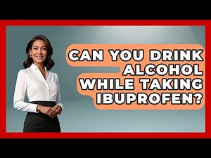 Can You Drink Alcohol While Taking Ibuprofen? - The Disease Encyclopedia