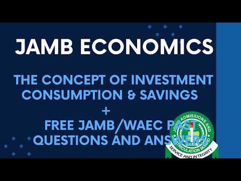 JAMB/WAEC 2026 Economics EP 56 - Concept of Investment, Consumptions and Savings