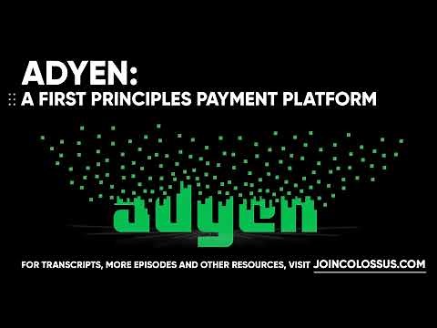 Adyen: A First Principles Payment Platform - [Business Breakdowns, EP. 50]