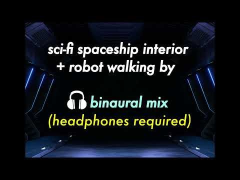 Scifi Spaceship Interior + Robot (Binaural Mix)