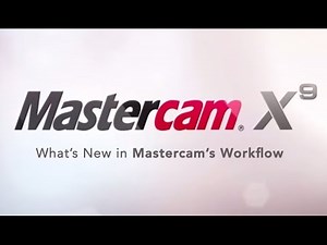 Mastercam X9 - What's New in Mastercam's Workflow