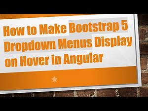 How to Make Bootstrap 5 Dropdown Menus Display on Hover in Angular