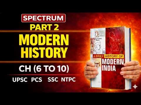 Spectrum Modern Indian History PART TWO | Chapters 6–10 One Shot | UPSC • PCS • SSC • Railways 2026